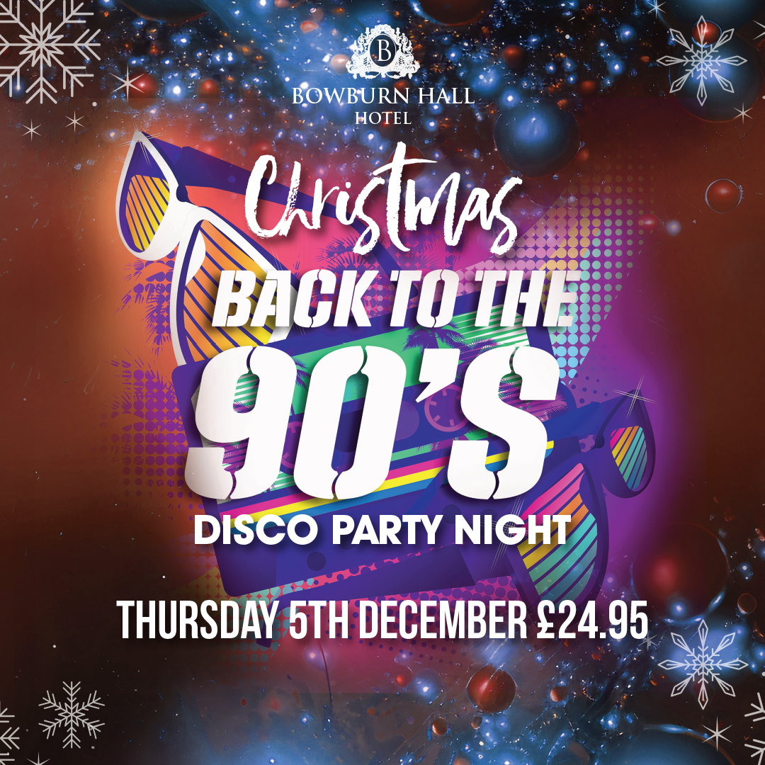 Back to The 90’s Disco Party Thursday 5th December - Bowburn Hall Hotel